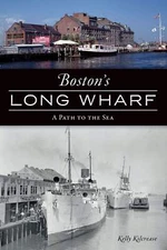 NEW The History Press Boston's Long Wharf, MA 9781467144735 Landmarks Trade Pape