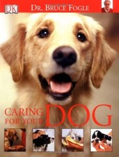 Caring for Your Dog By Bruce Fogle. 9781405308625