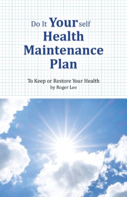 Do It Yourself Health Maintenance Plan: To Keep Or Restore Your Health