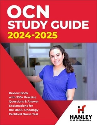 OCN Study Guide 2024-2025: Review Book With 330+ Practice Questions and Answer E