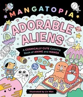 Mangatopia: Adorable Aliens A Cosmically Cute Coloring Book Of Anime And Manga