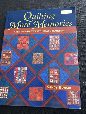 Quilting More Memories : Creating Projects with Image Transfers by Sandy Bonsib