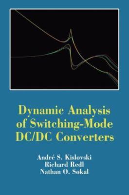 Dynamic Analysis of Switching-Mode DC/DC Converters by Andre Kislovski