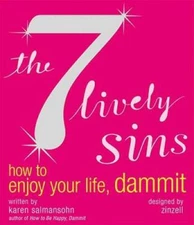 The 7 Lively Sins: How to Enjoy Your Life, Dammit - Paperback - GOOD