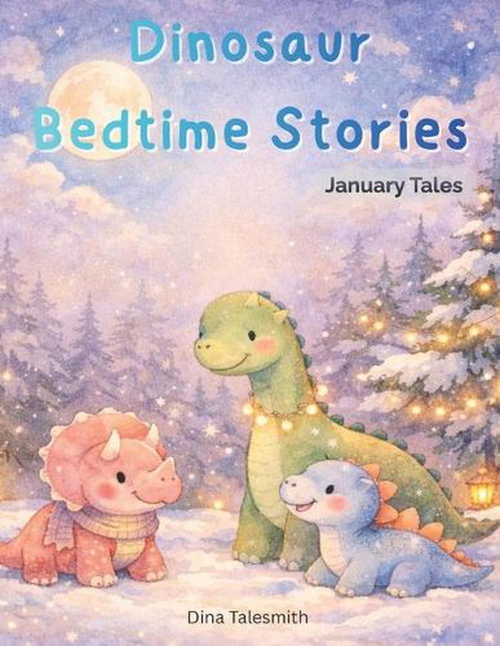 Dinosaur Bedtime Stories: January Tales for Kids by Dina Talesmith Paperback Boo