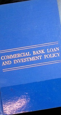 Commercial Bank Loan and Investment Policy Hodgman, Donald R.: