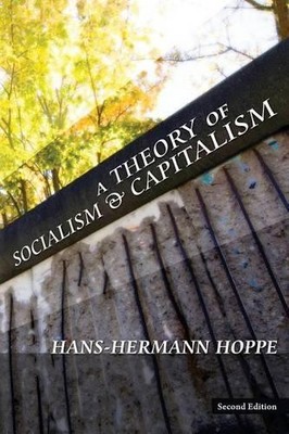 Hans-Hermann Hoppe A Theory of Socialism and Capitalism (Taschenbuch)