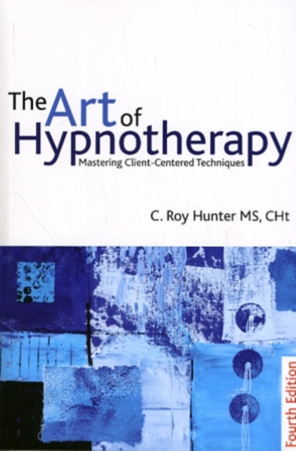 The Art of Hypnotherapy by C Roy Hunter (Paperback Book)