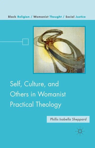 P. Sheppard | Self, Culture, And Others In Womanist Practical Theology | Buch-image