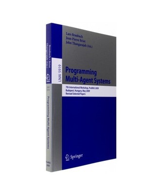Programming Multi-Agent Systems: 7th International Workshop, ProMAS 2009, Budape