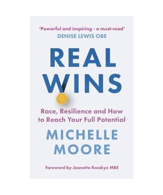 Real Wins: Race, Resilience and How to Reach Your Full Potential: Race, Resilien