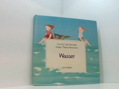 Wasser Carme Solé Vendrell ; Josep Maria Parramón. [Ins Dt. übertr. von Michael 