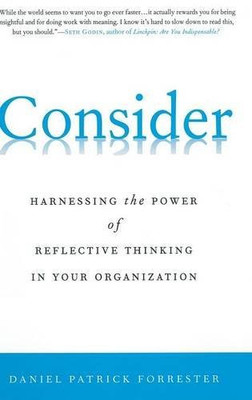 Consider: Harnessing the Power of Reflective Thinking In... - Forrester, D.