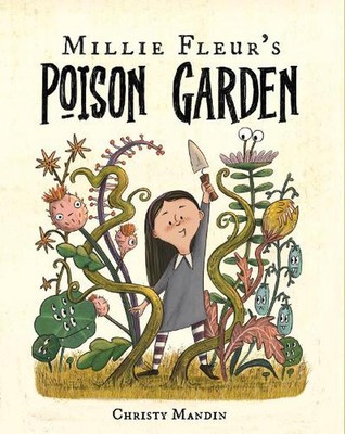 Millie Fleur's Poison Garden by Christy Mandin Hardcover Book