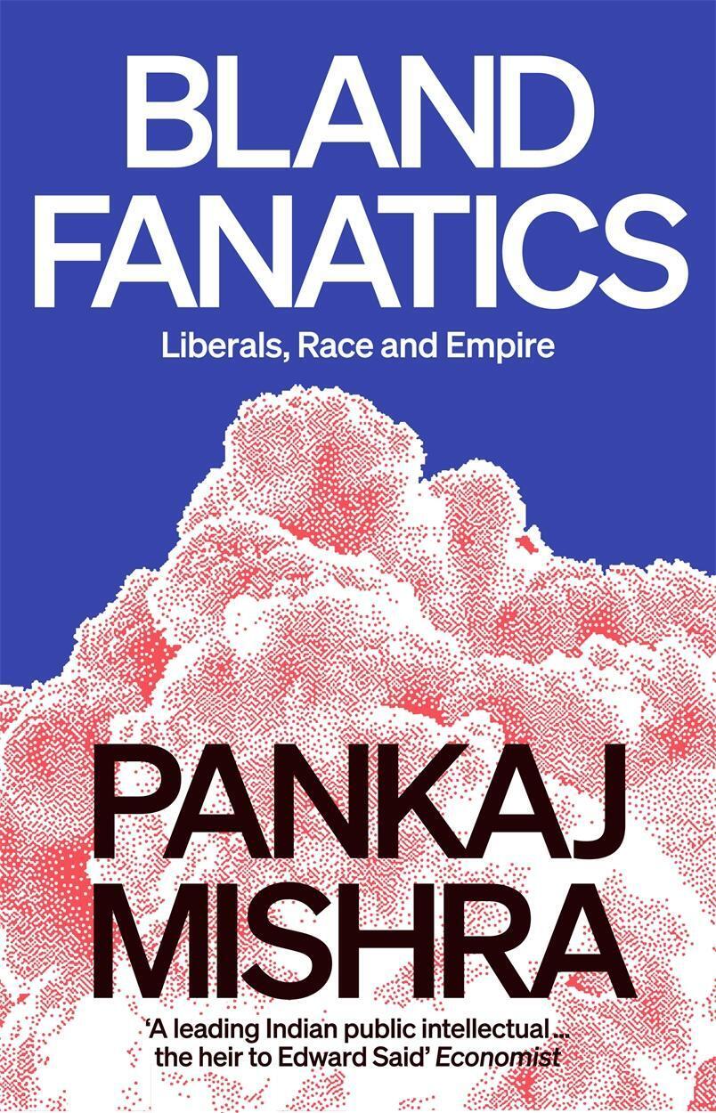Thumbnail - Bland Fanatics | Liberals, Race And Empire | Pankaj Mishra | Buch |