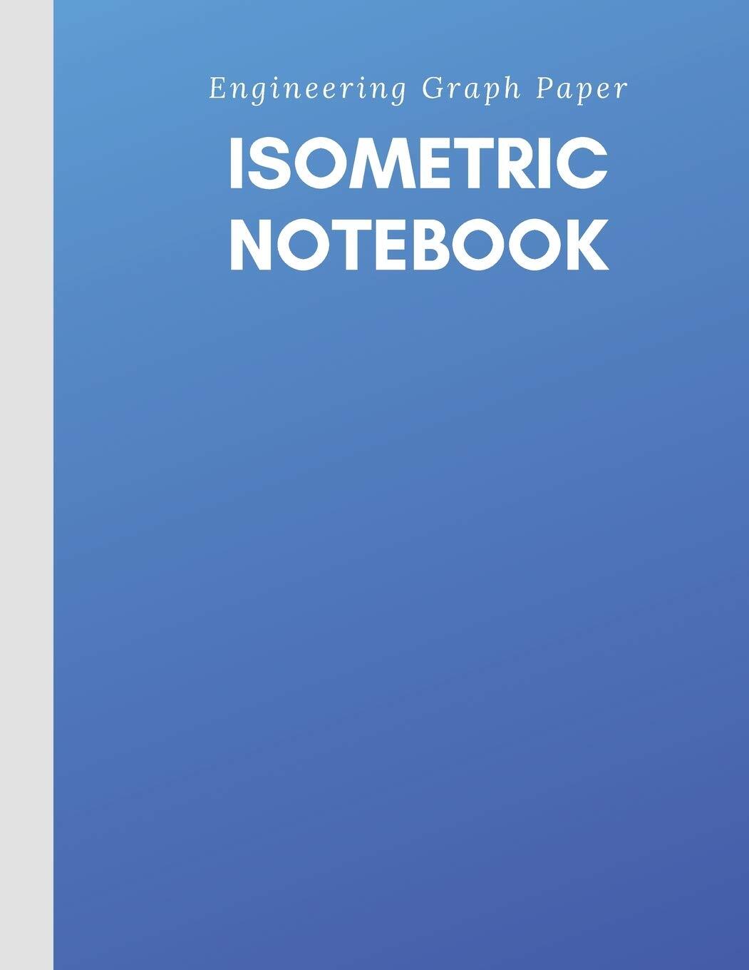 Isometric Notebook : Engineering Graph Paper: for 3D Design &amp; Printing ...