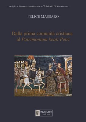 Dalla prima comunità cristiana al Patrimonium beati Petri - [Massaro]