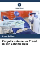 Umar Guliboev | Fargalls - Ein Neuer Trend In Der Zahnmedizin | Taschenbuch