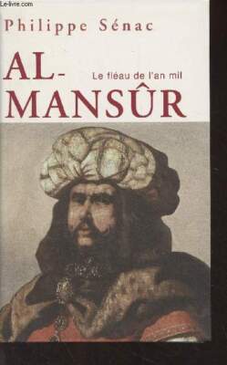 Al-Mansûr, die Geißel des Jahres tausend - Senac Philippe - 2005