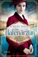 Die HafenäRztin. Ein Leben FüR Die Hoffnung Der Menschen, Henrike Engel