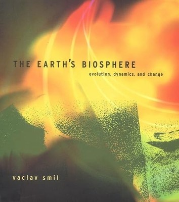 The Earth?s Biosphere   Evolution, Dynamics..., Smil, V
