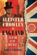 Aleister Crowley in England: The Return of the Great Beast, Churton, Tobias, Ver