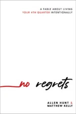 No Regrets: A Fable About Living Your 4th Quarter Intentionally - VERY GOOD