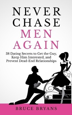 Bruce Bryans Never Chase Men Again (Taschenbuch) Smart Dating Books for Women
