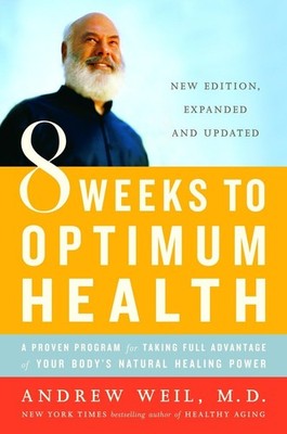 8 Weeks to Optimum Health: A Proven Program for Taking Full Advantage of You...