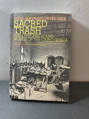 Sacred Trash: The Lost and Found World of the Cairo Geniza by Hoffman & Cole