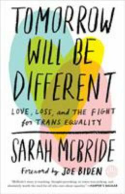 Tomorrow Will Be Different: Love, Loss, an- 1524761486, Sarah McBride, paperback