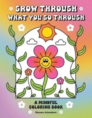 GROW THROUGH WHAT YOU GO THROUGH COLOURI Von ATTENDORN, SHAUNA (Taschenbuch)