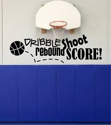 Dribble Shoot Rebound Score! Vinyl Decal Home Décor 12'' x 38''