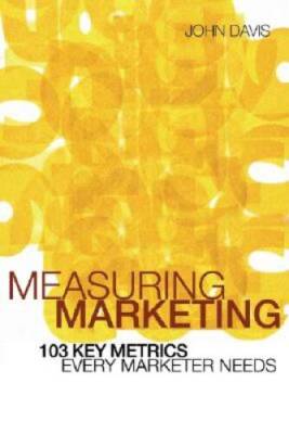 Measuring Marketing: 103 Key Metrics Every Marketer Needs - Paperback - GOOD
