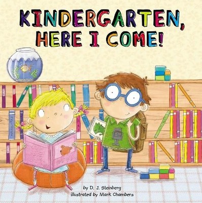 D.J. Steinberg Kindergarten, Here I Come! (Paperback) Here I Come!