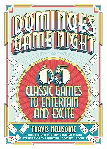 Dominoes Game Night : 65 Classic Games To Entertain And Excite Travis Newsome - Image 4