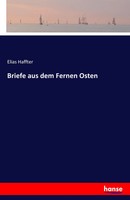 Elias Haffter | Briefe Aus Dem Fernen Osten | Taschenbuch | Deutsch (2016)