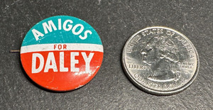 AMIGOS FOR DALEY CAMPAIGN BUTTON CHICAGO MAYOR H346
