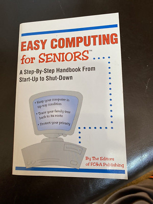 Easy Computing for Seniors by FC&A Publishing Book
