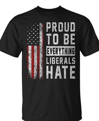 #ad Men#x27;s Black Graphic T Shirt Proud To Be Everything Liberals Hate $22.50