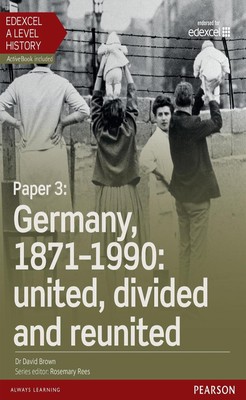 Edexcel A Level Geschichte, Papier 3: Deutschland, 1871-1990: vereint, geteilt und re-uni