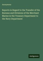 Anonymous | Reports In Regard To The Transfer Of The Bureaus And Divisions Of...