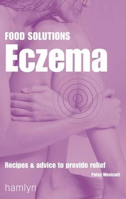 Eczema: Recipes and Advice to Provide Relief by Westcott, Patsy 0600610543