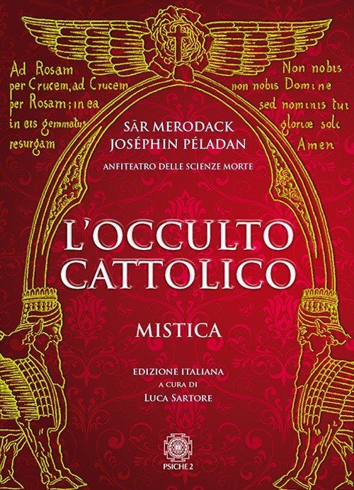 Libri Josephin Peladan / Sar Merodack - L'Occulto Cattolico. Mistica