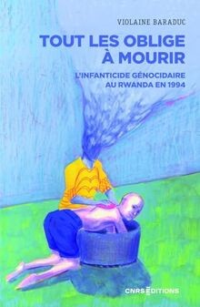 Tout les oblige à mourir. Linfanticide génocidaire au R... | Buch | Zustand gut