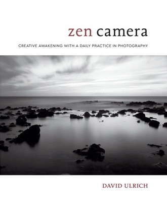 Zen Camera | Creative Awakening with a Daily Practice in Photography | Ulrich