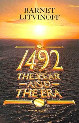 Fourteen Ninety Two: The Year and The Era (The ... by Litvinoff, Barnet Hardback