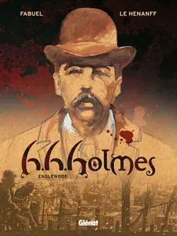 H.H.Holmes, Tome 1 : Englewood, Henri Fabuel et  Fabrice Le Henanff