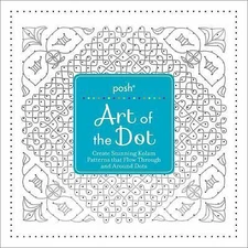 Posh Art of the Dot: Create Stunning Kolam Patterns that Flow Through and Around