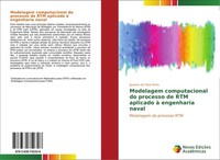 Modelagem Computacional Do Processo De RTM Aplicado à Engenharia Naval Joseane D